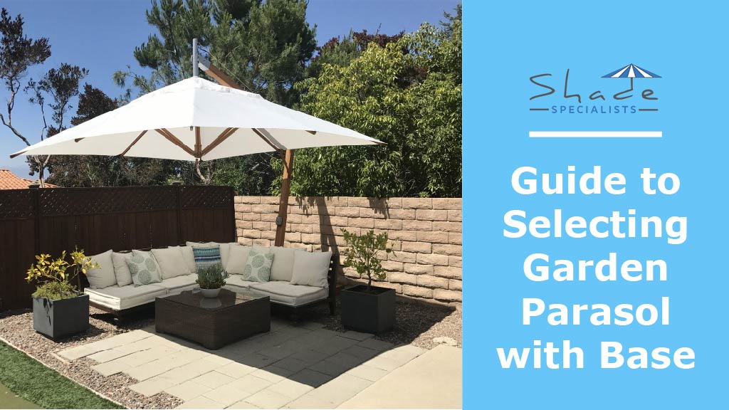 guide to selecting garden parasol with base